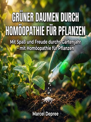 cover image of Grüner Daumen durch Homoöpathie für Pflanzen